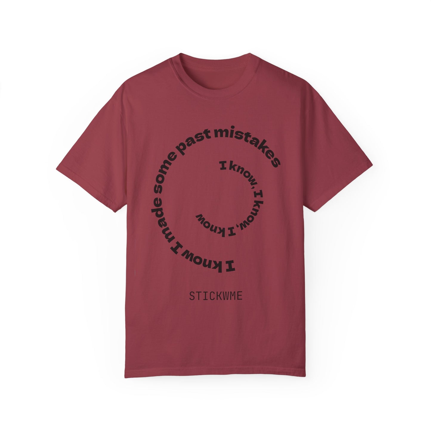 Unisex Garment-Dyed T-Shirt - "I Know I Made Some Past Mistakes" Design - Casual Comfort Wear