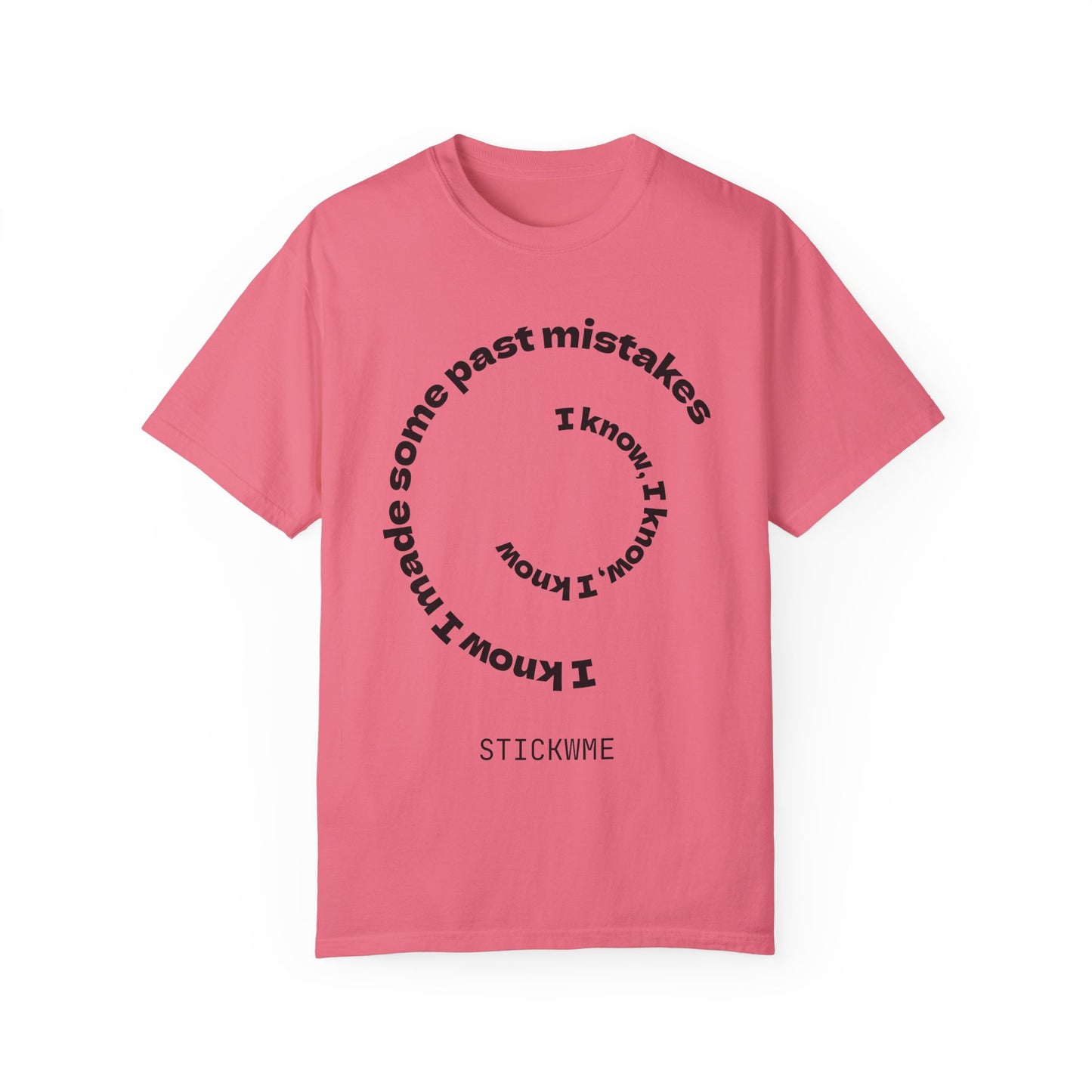 Unisex Garment-Dyed T-Shirt - "I Know I Made Some Past Mistakes" Design - Casual Comfort Wear