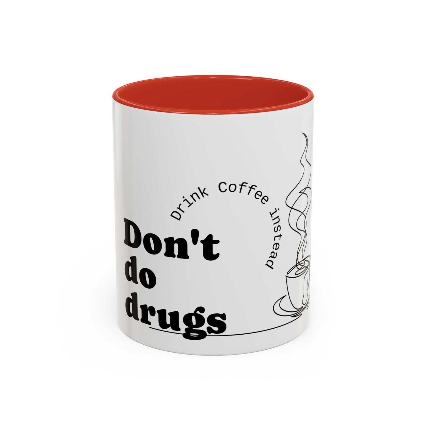 Inspirational Coffee Mug - "Don't Do Drugs, Drink Coffee Instead" - Black Accent 11oz & 15oz