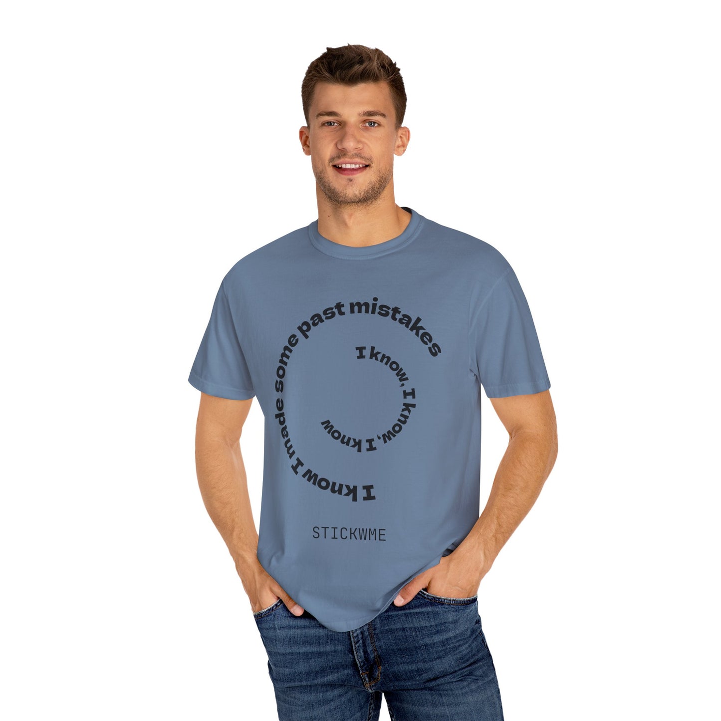 Unisex Garment-Dyed T-Shirt - "I Know I Made Some Past Mistakes" Design - Casual Comfort Wear