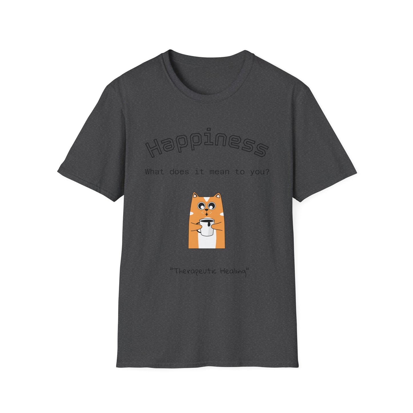 Happiness Unisex Softstyle T-Shirt - Therapeutic Healing Quote