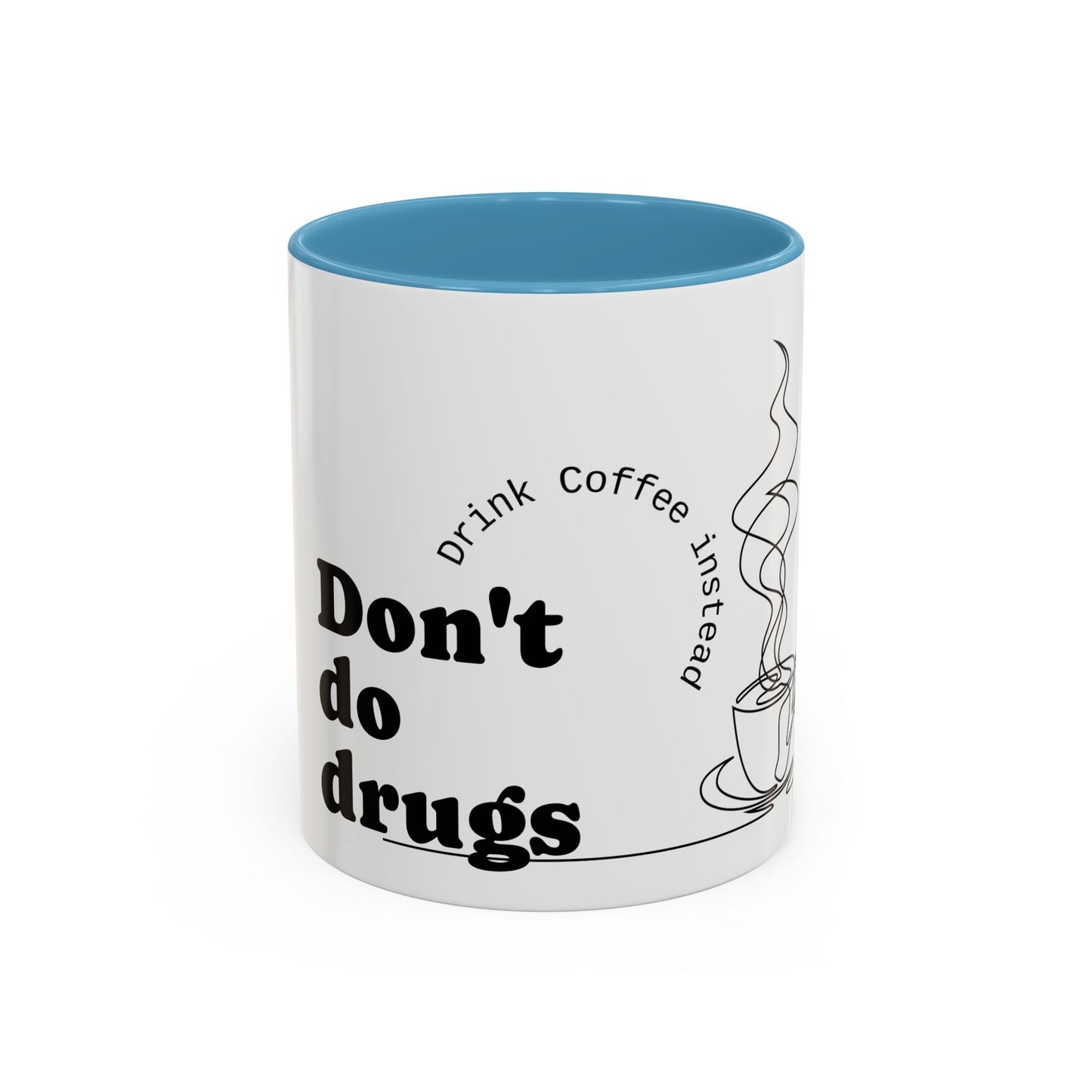 Inspirational Coffee Mug - "Don't Do Drugs, Drink Coffee Instead" - Black Accent 11oz & 15oz