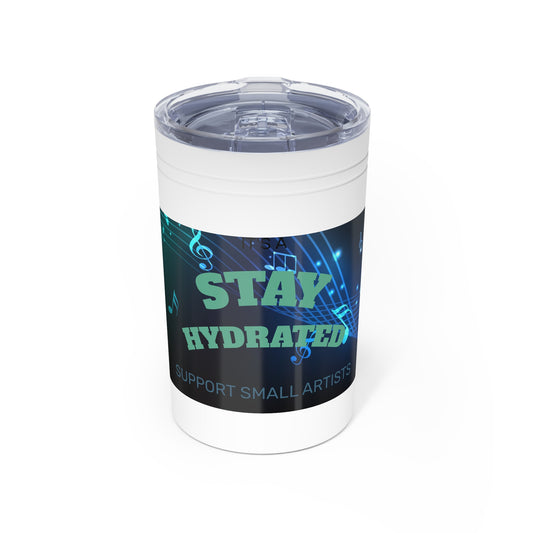 Stay Hydrated Music Tumbler 11oz - Support Small Artists