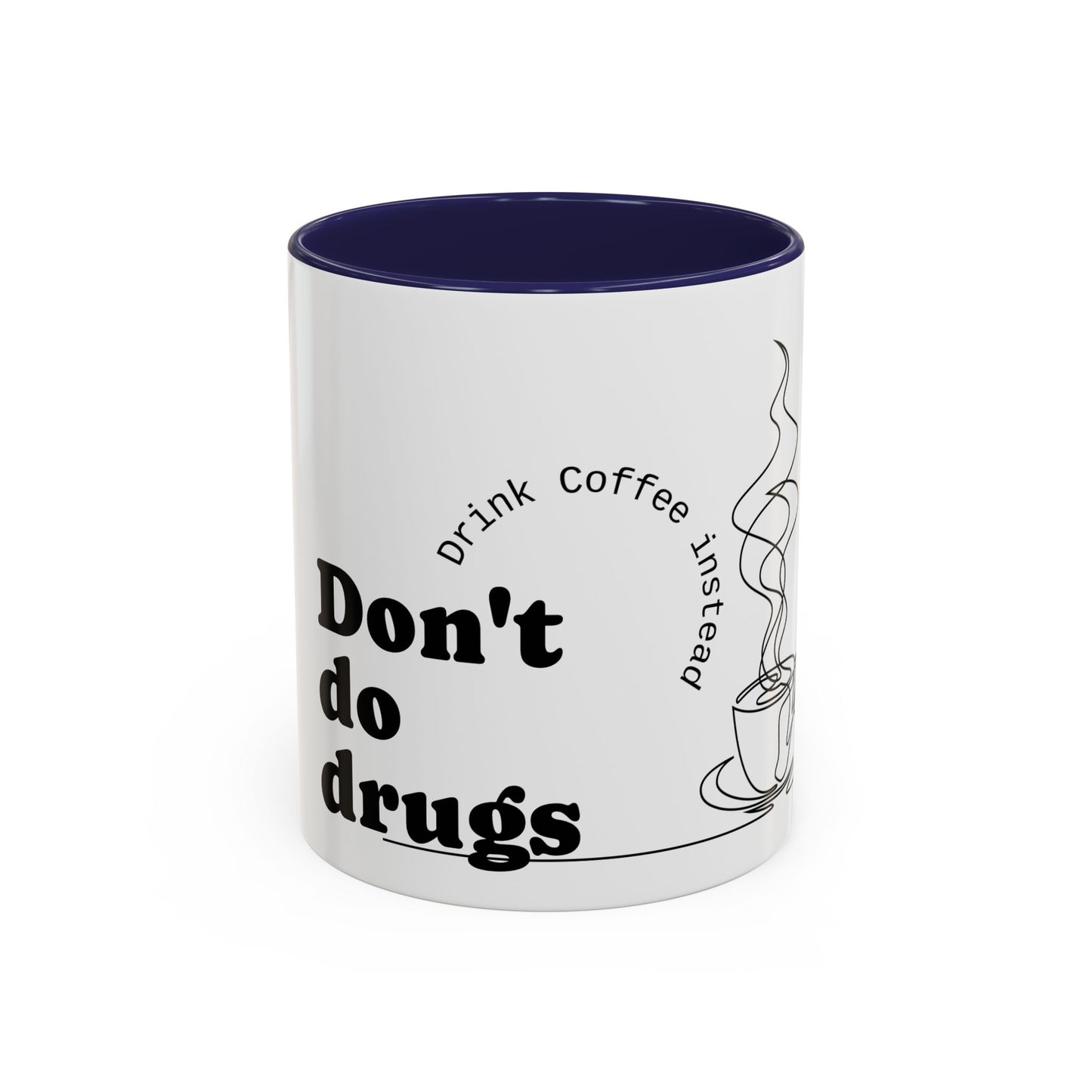 Inspirational Coffee Mug - "Don't Do Drugs, Drink Coffee Instead" - Black Accent 11oz & 15oz
