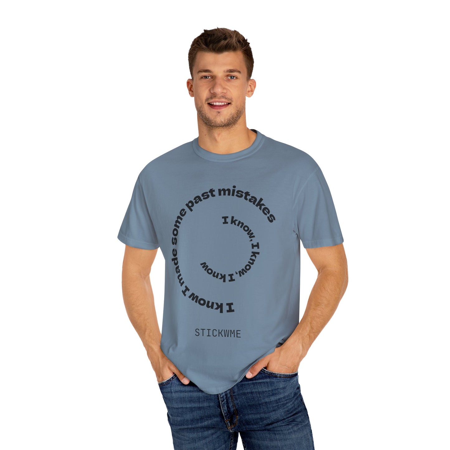 Unisex Garment-Dyed T-Shirt - "I Know I Made Some Past Mistakes" Design - Casual Comfort Wear