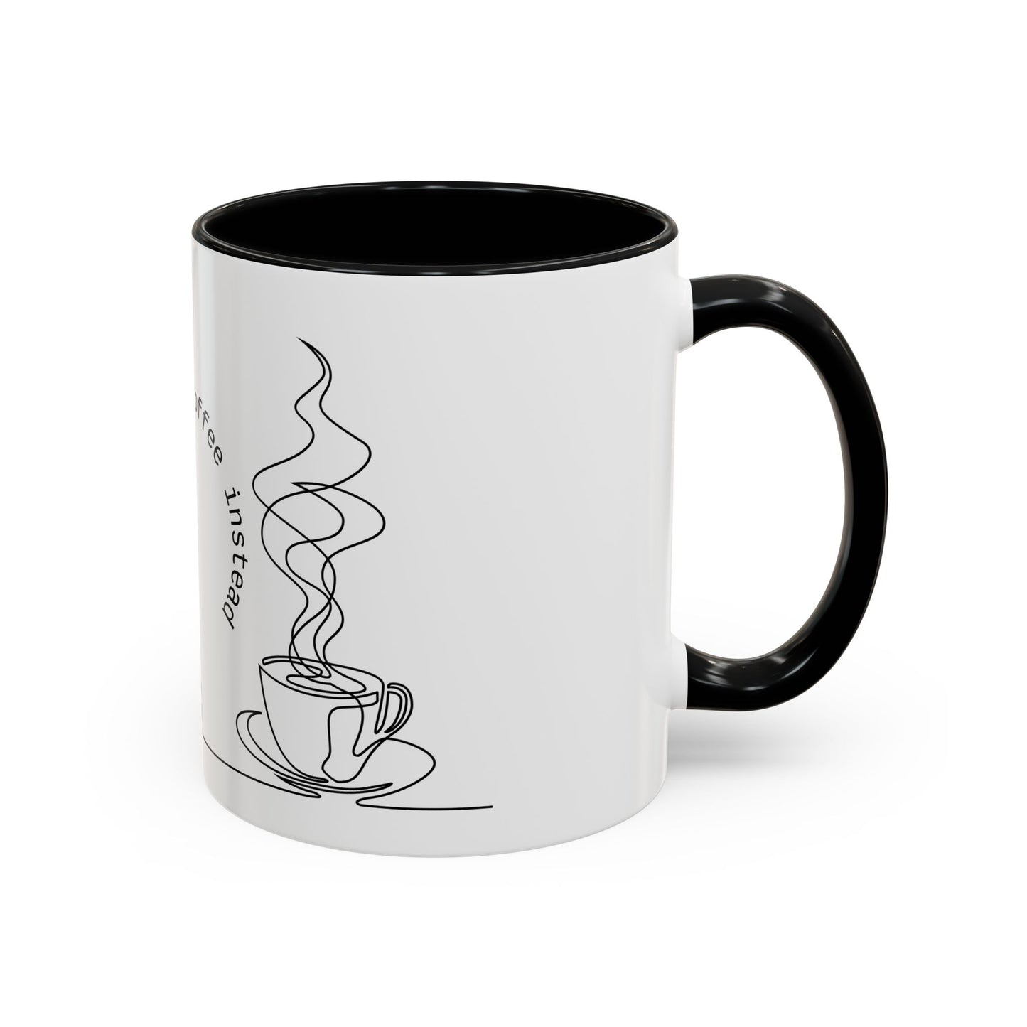 Inspirational Coffee Mug - "Don't Do Drugs, Drink Coffee Instead" - Black Accent 11oz & 15oz