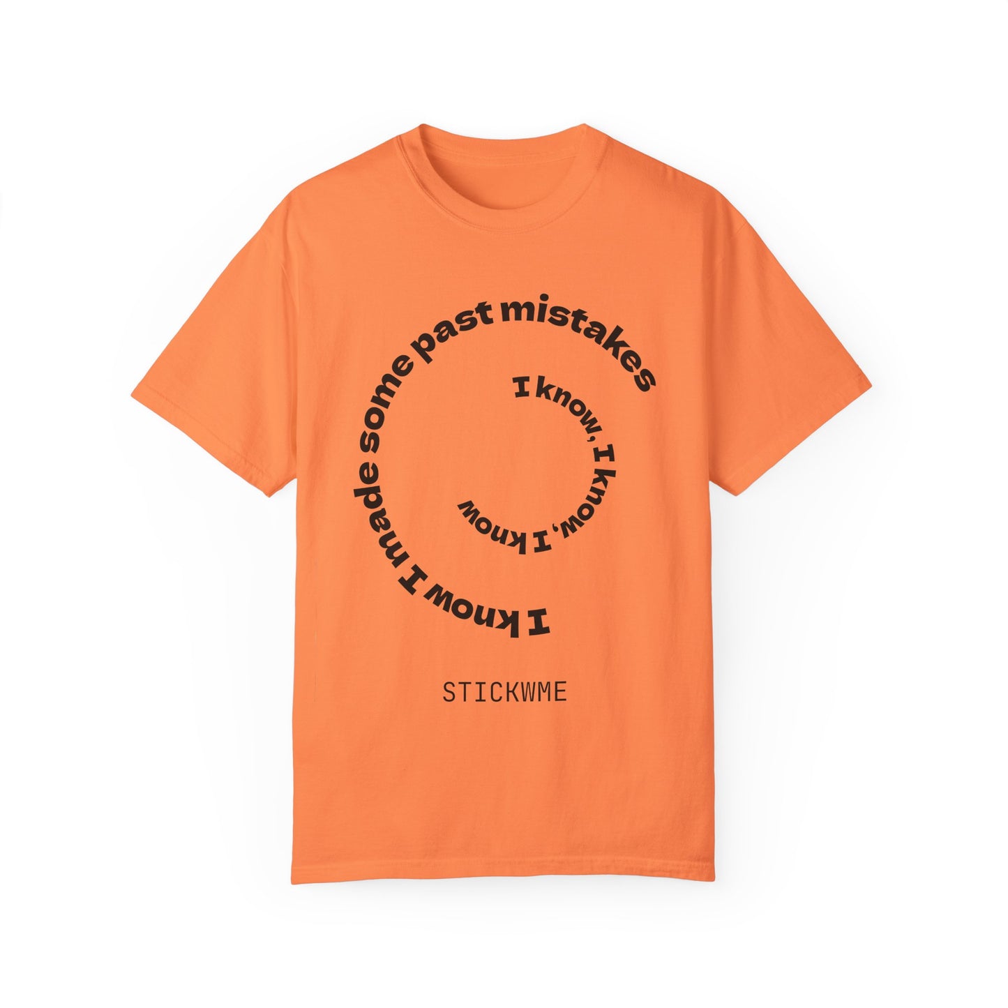 Unisex Garment-Dyed T-Shirt - "I Know I Made Some Past Mistakes" Design - Casual Comfort Wear