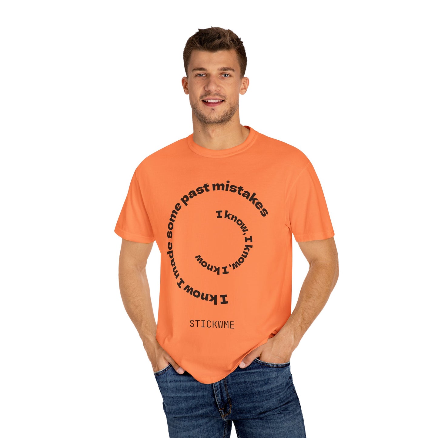 Unisex Garment-Dyed T-Shirt - "I Know I Made Some Past Mistakes" Design - Casual Comfort Wear