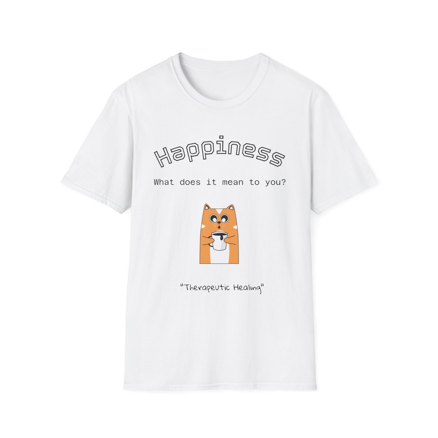 Happiness Unisex Softstyle T-Shirt - Therapeutic Healing Quote
