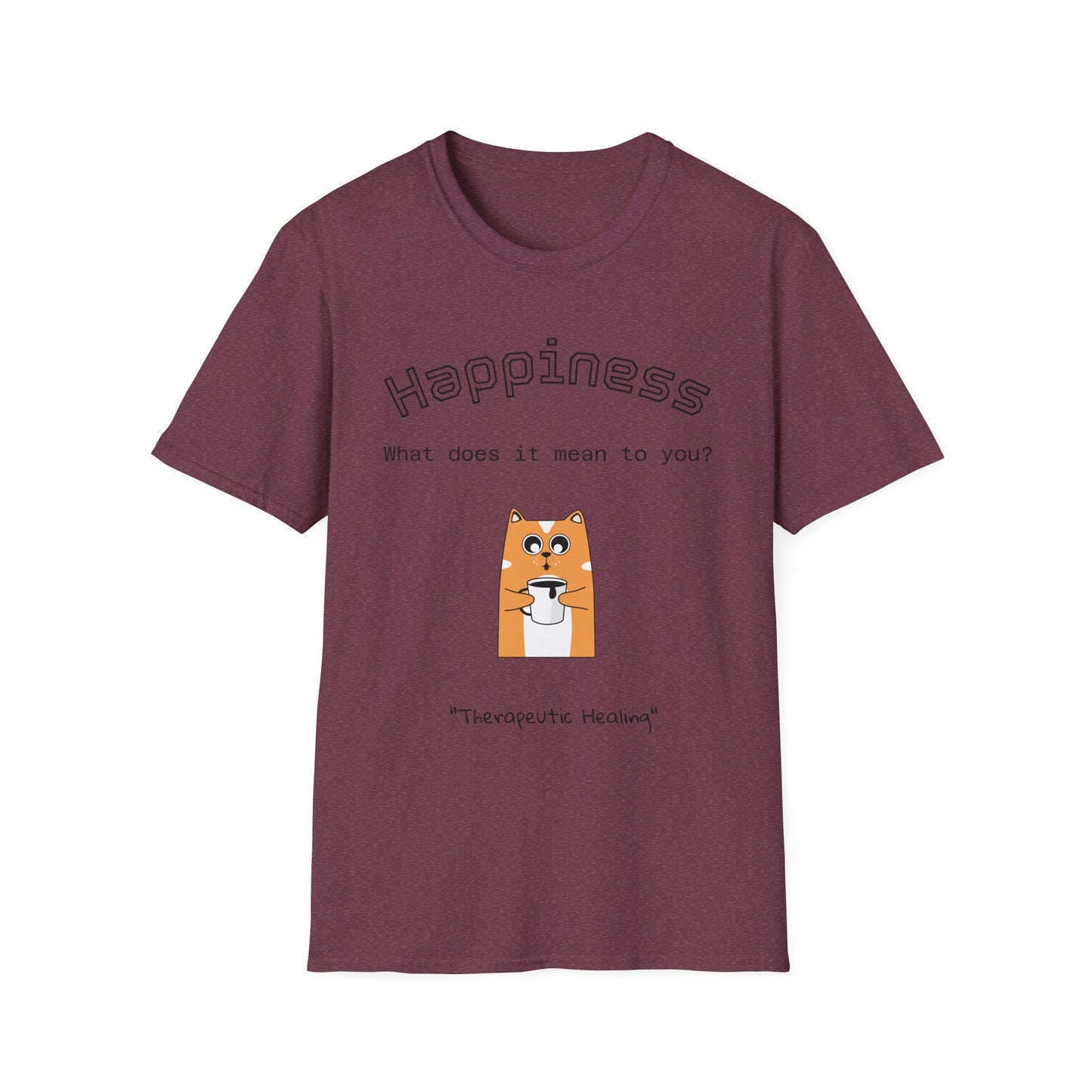 Happiness Unisex Softstyle T-Shirt - Therapeutic Healing Quote