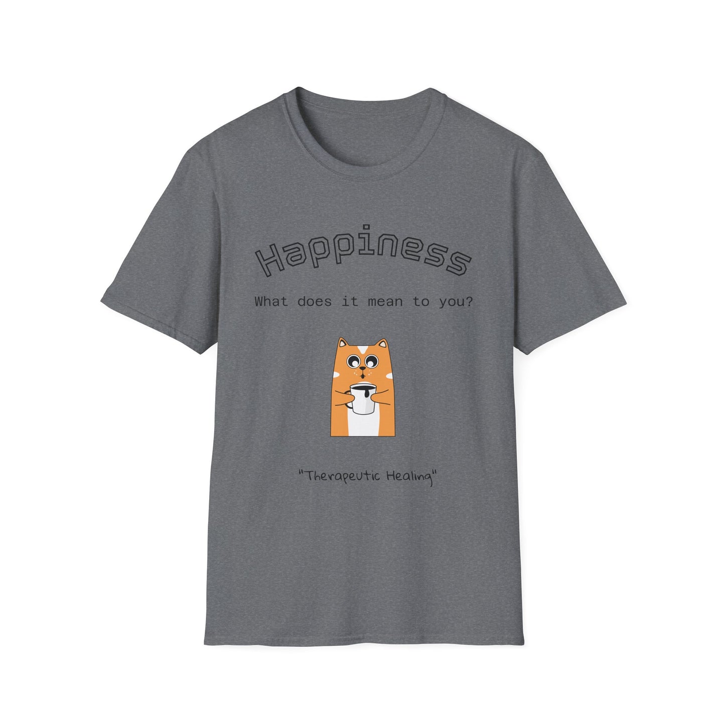 Happiness Unisex Softstyle T-Shirt - Therapeutic Healing Quote