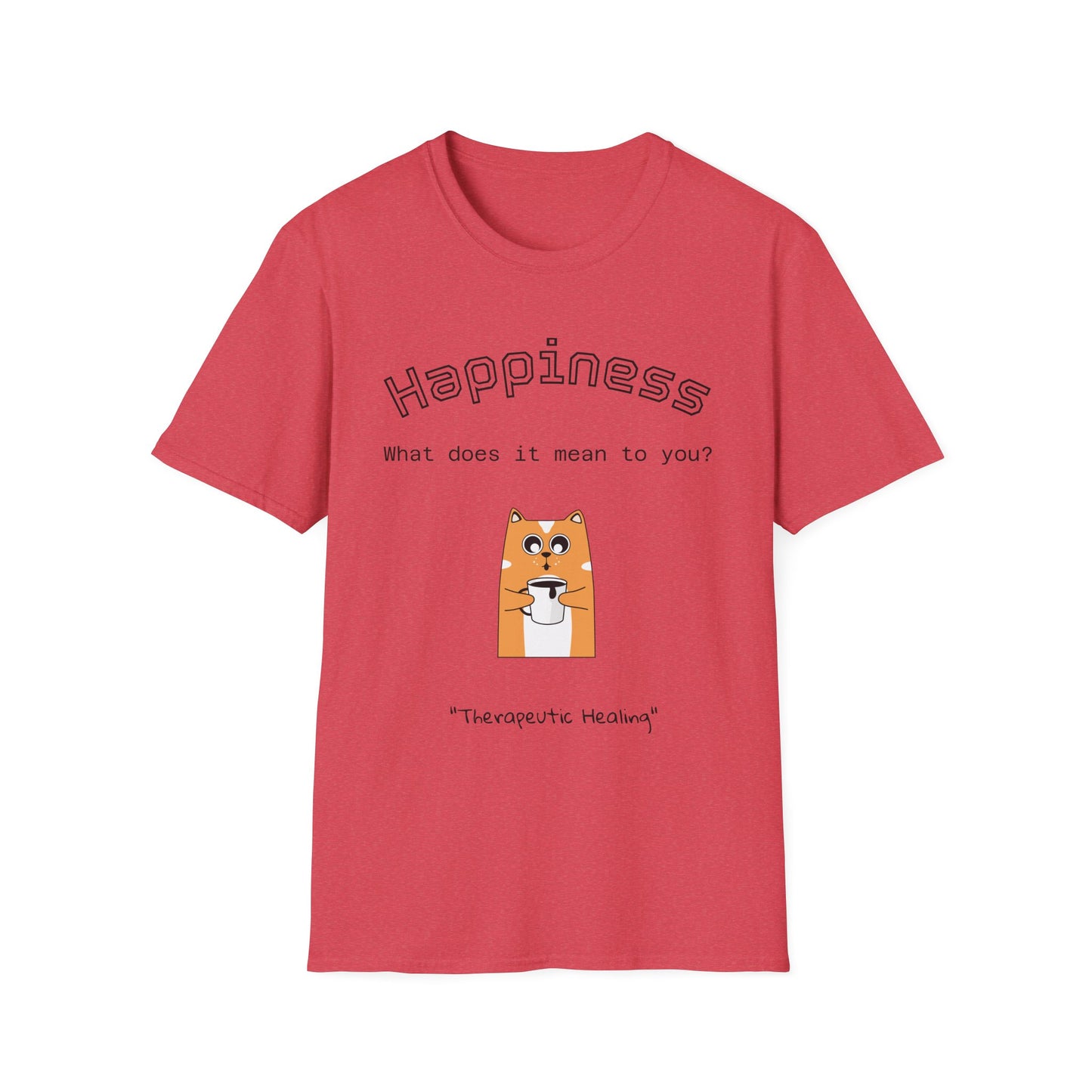 Happiness Unisex Softstyle T-Shirt - Therapeutic Healing Quote