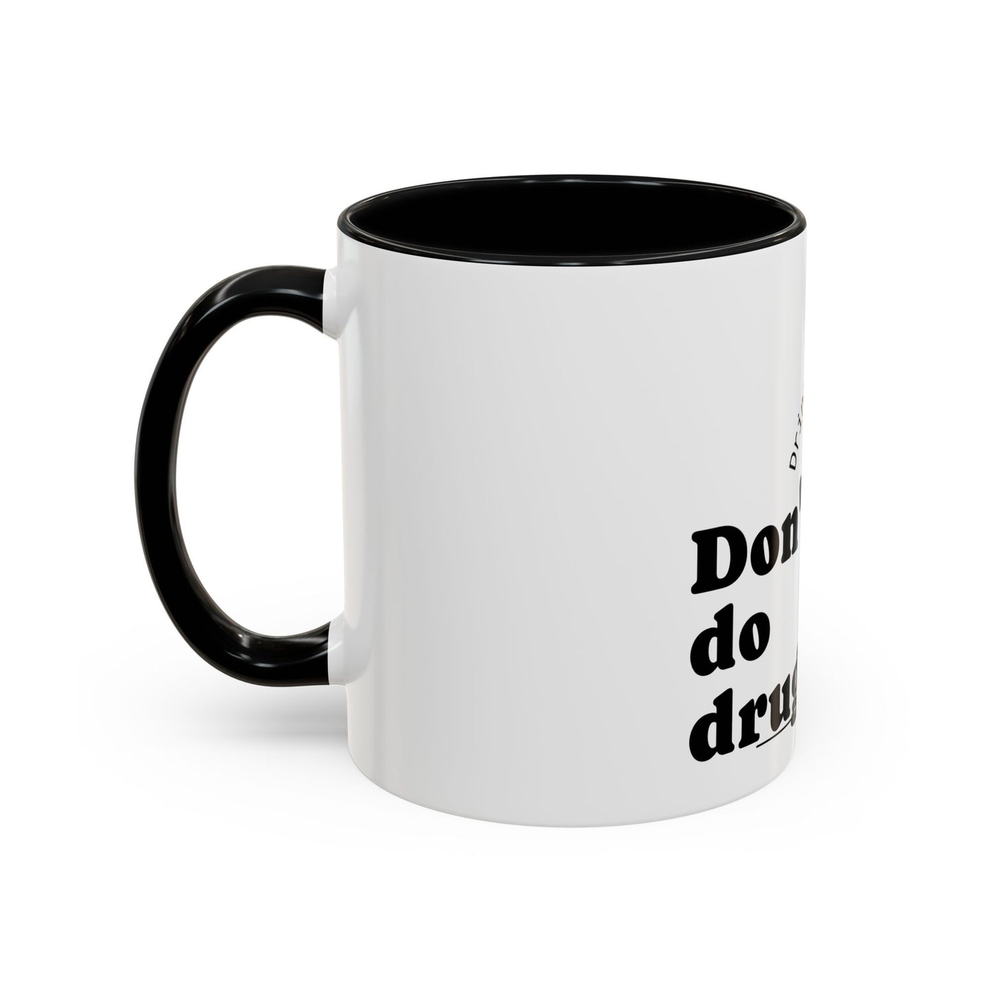 Inspirational Coffee Mug - "Don't Do Drugs, Drink Coffee Instead" - Black Accent 11oz & 15oz