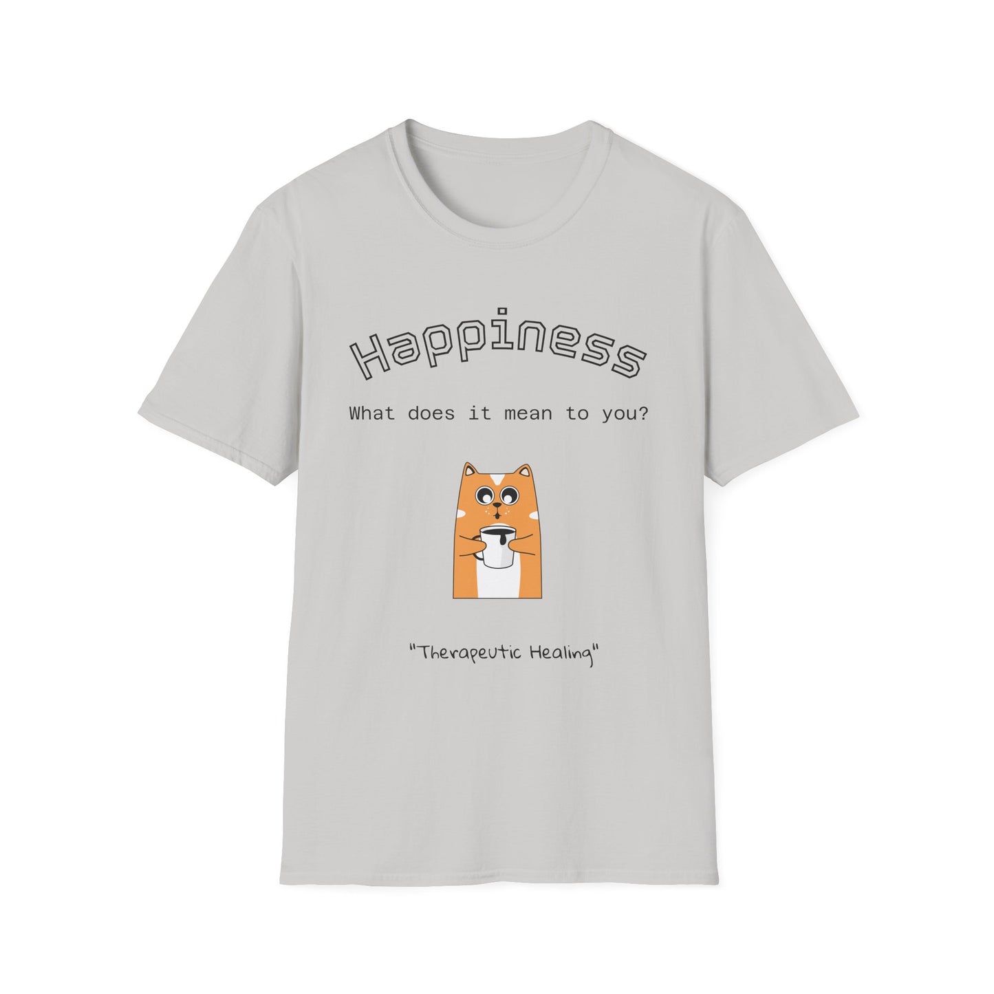 Happiness Unisex Softstyle T-Shirt - Therapeutic Healing Quote