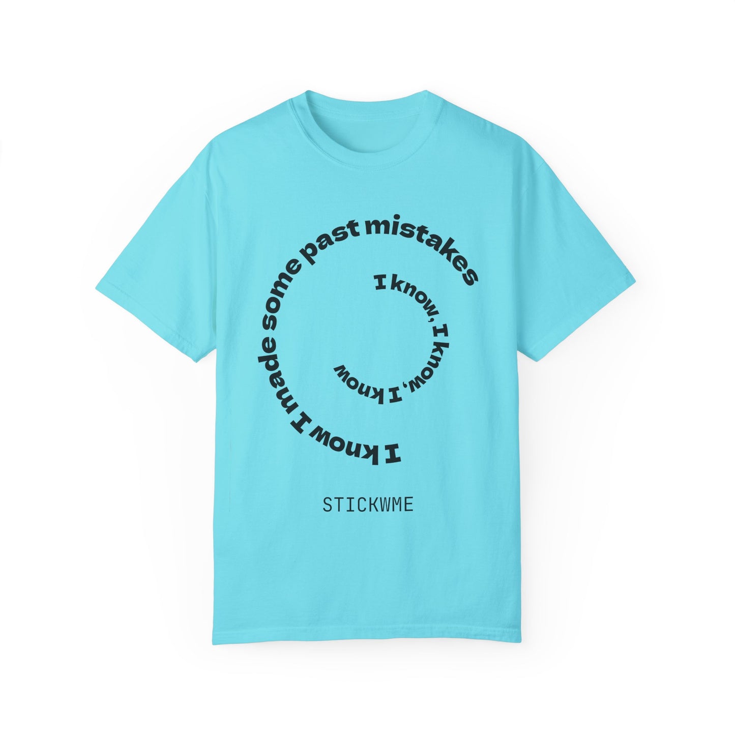 Unisex Garment-Dyed T-Shirt - "I Know I Made Some Past Mistakes" Design - Casual Comfort Wear
