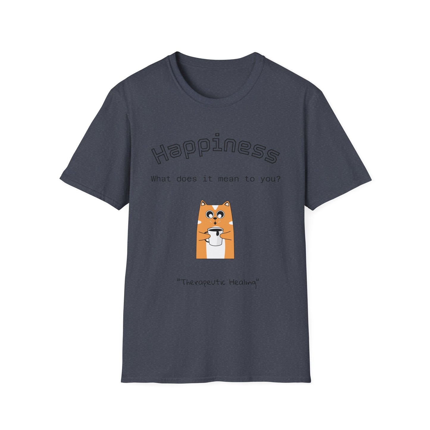 Happiness Unisex Softstyle T-Shirt - Therapeutic Healing Quote