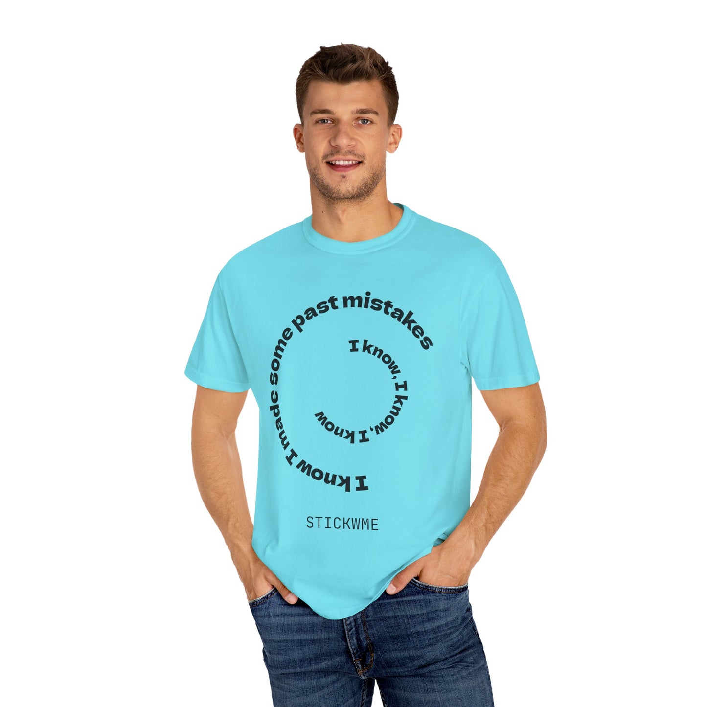 Unisex Garment-Dyed T-Shirt - "I Know I Made Some Past Mistakes" Design - Casual Comfort Wear