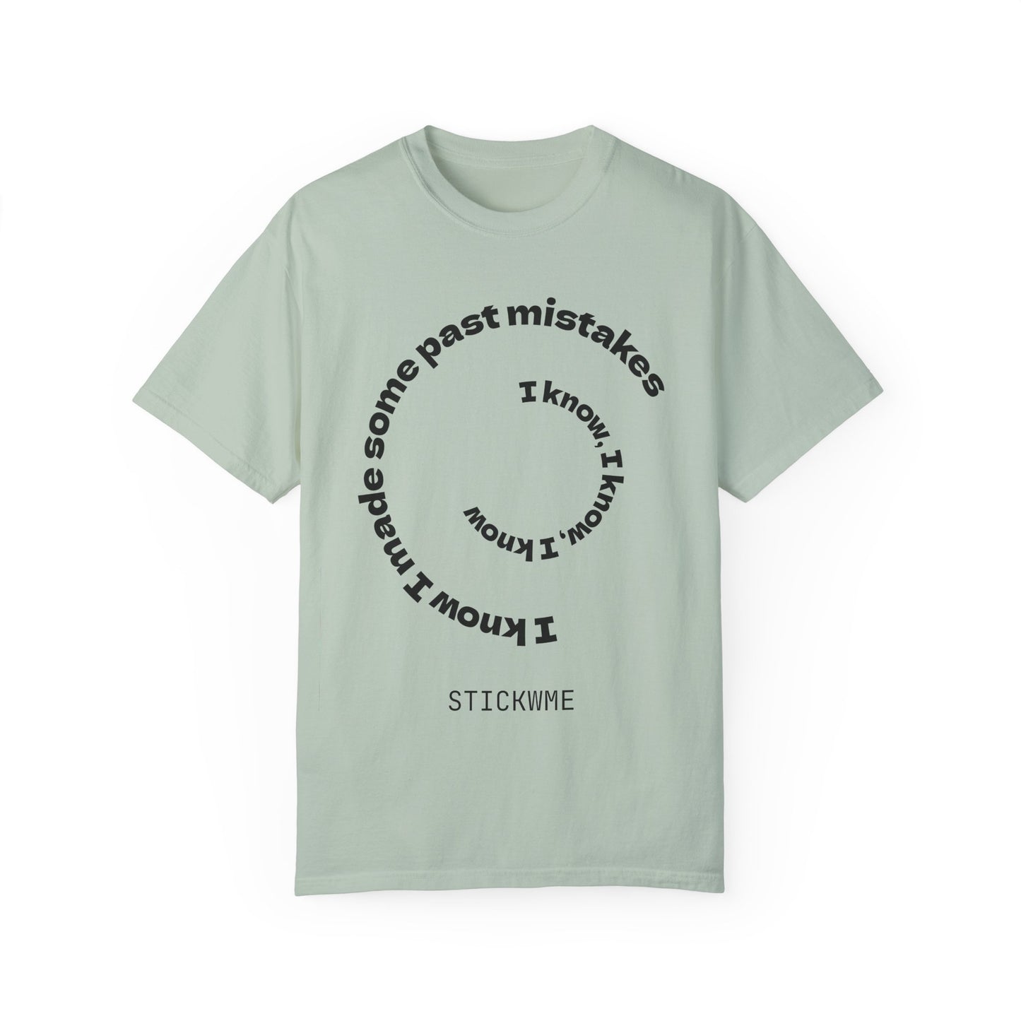 Unisex Garment-Dyed T-Shirt - "I Know I Made Some Past Mistakes" Design - Casual Comfort Wear