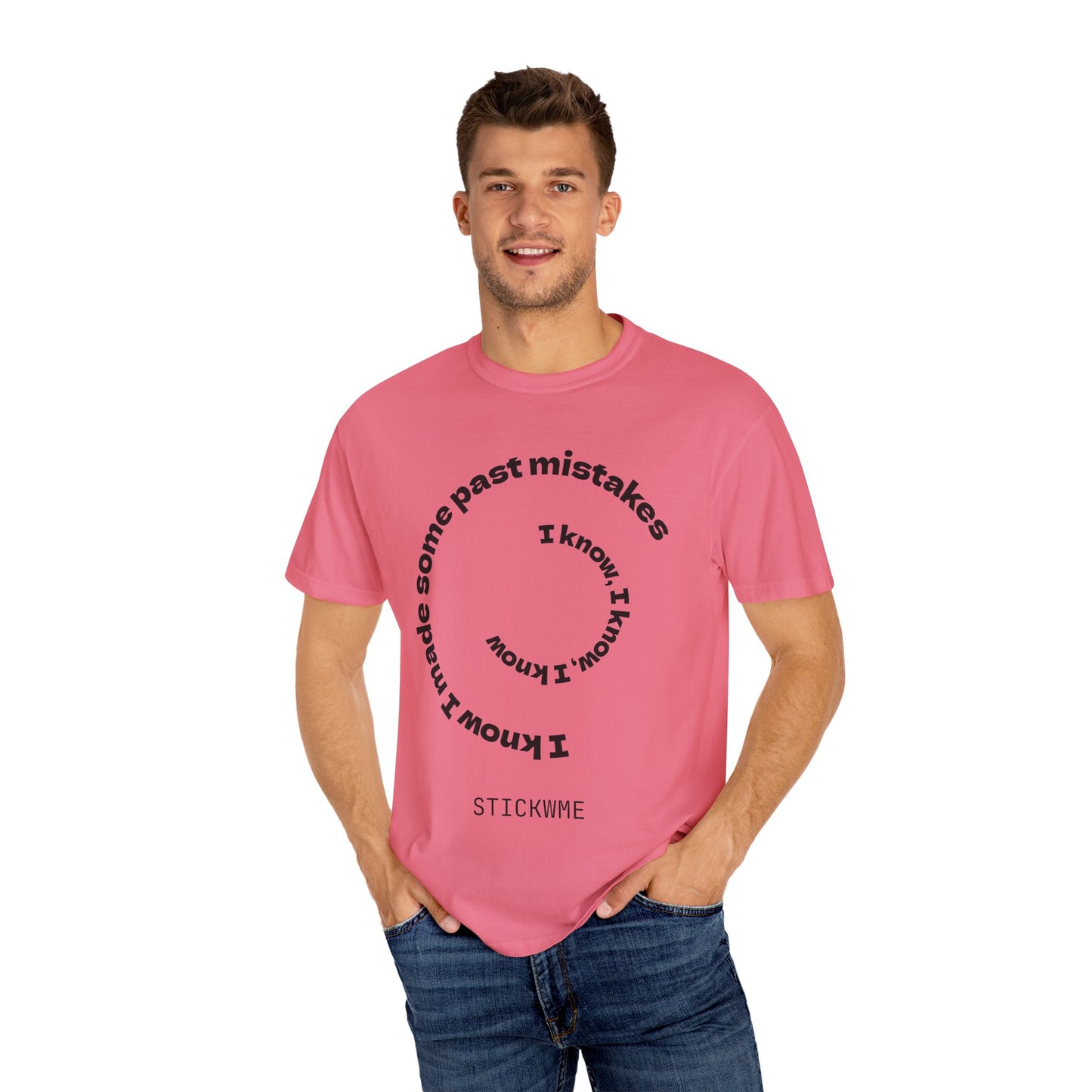 Unisex Garment-Dyed T-Shirt - "I Know I Made Some Past Mistakes" Design - Casual Comfort Wear