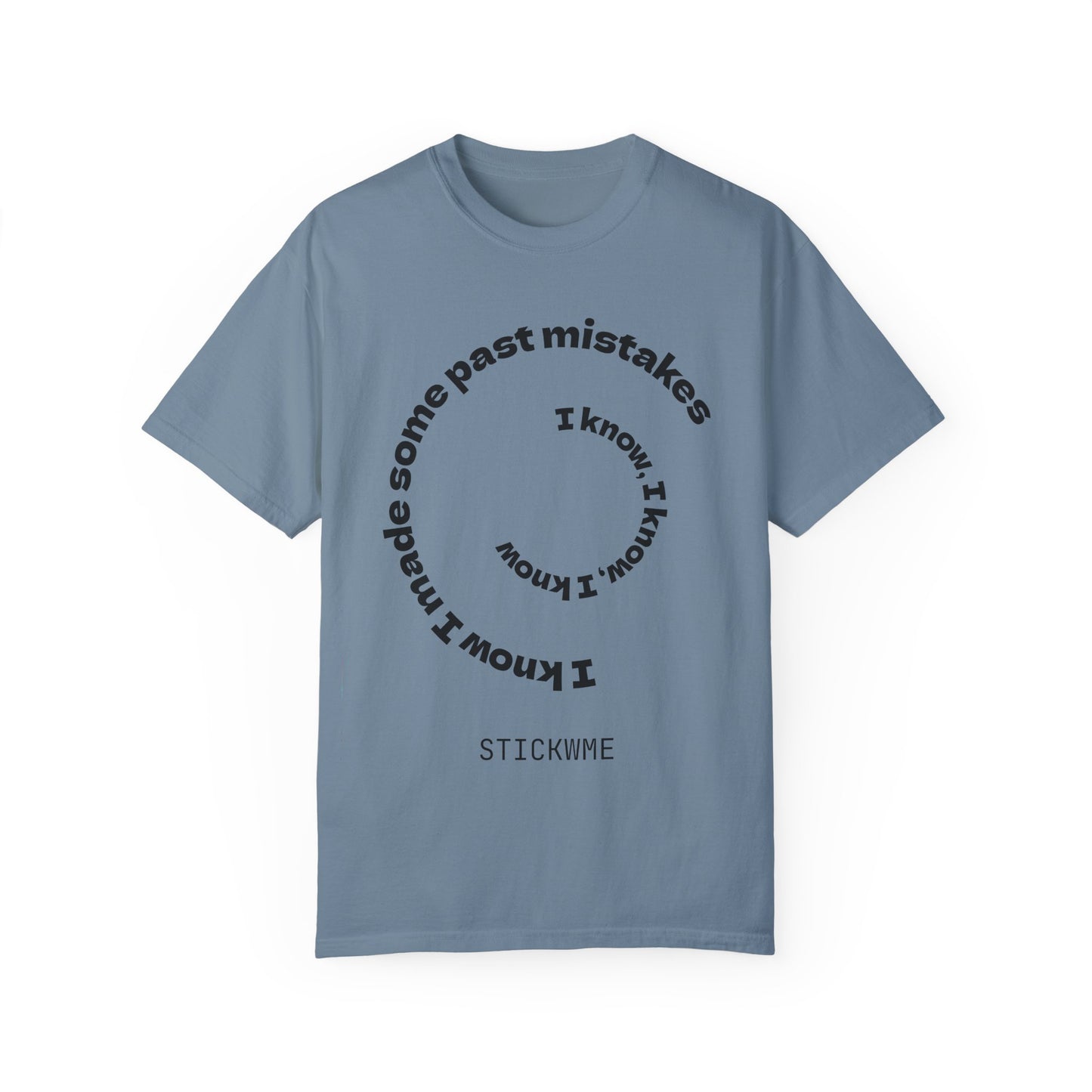 Unisex Garment-Dyed T-Shirt - "I Know I Made Some Past Mistakes" Design - Casual Comfort Wear