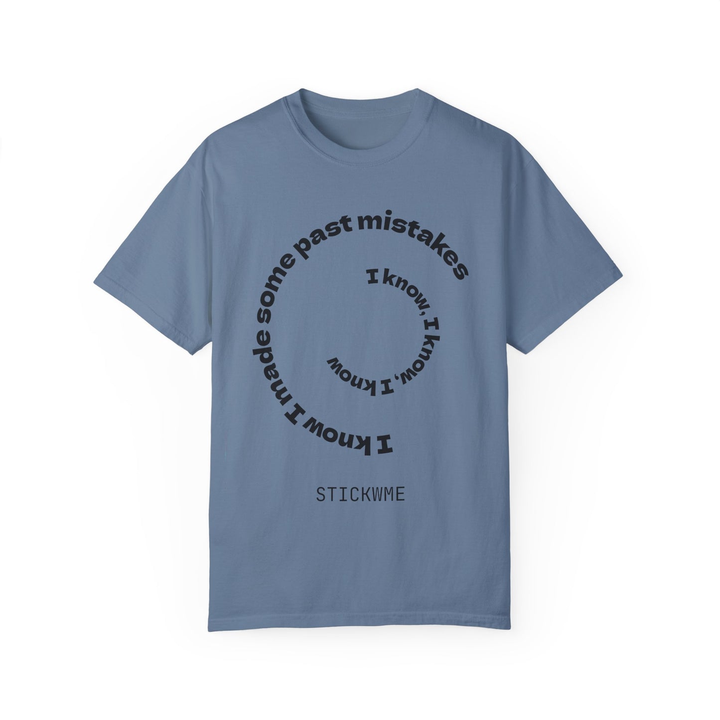 Unisex Garment-Dyed T-Shirt - "I Know I Made Some Past Mistakes" Design - Casual Comfort Wear