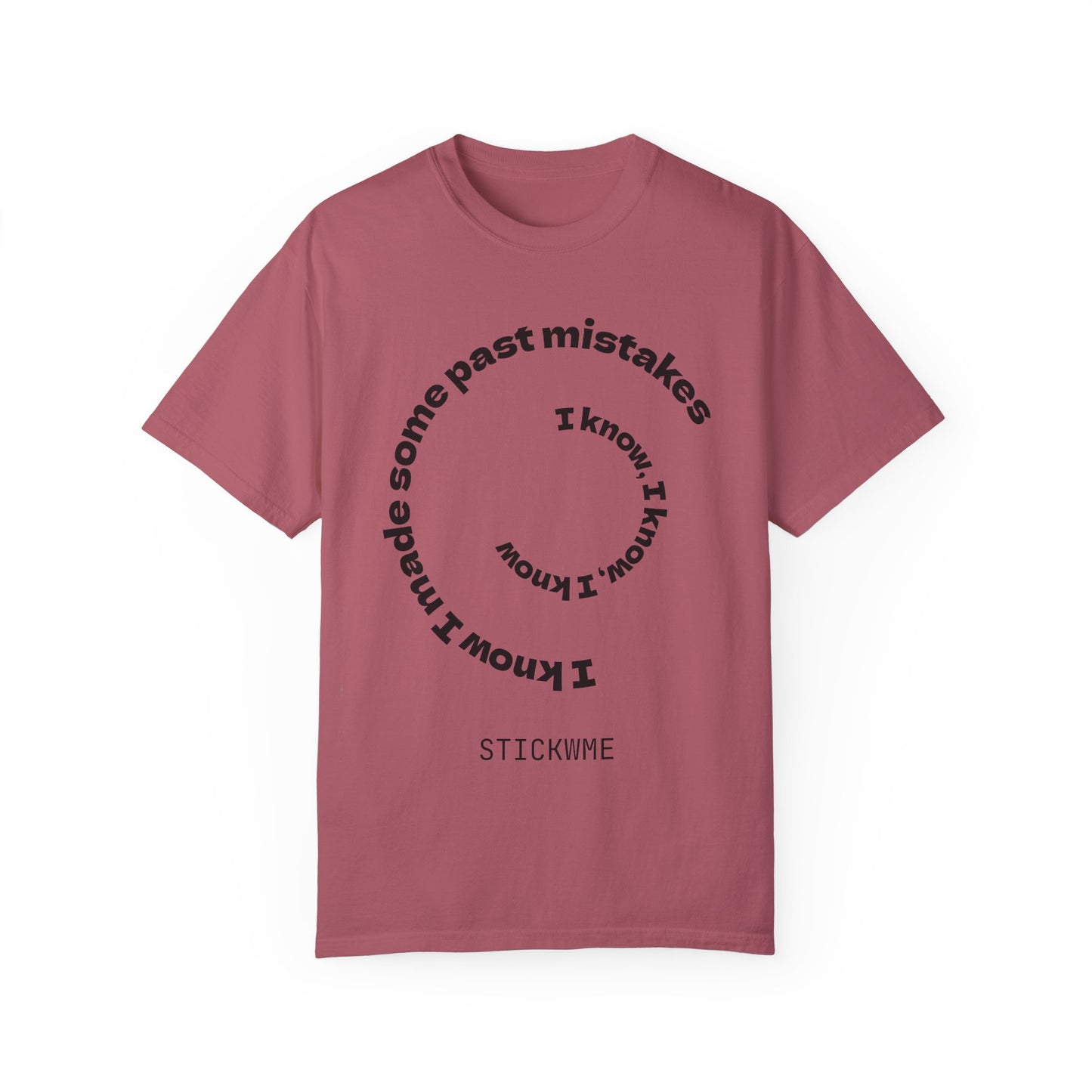 Unisex Garment-Dyed T-Shirt - "I Know I Made Some Past Mistakes" Design - Casual Comfort Wear