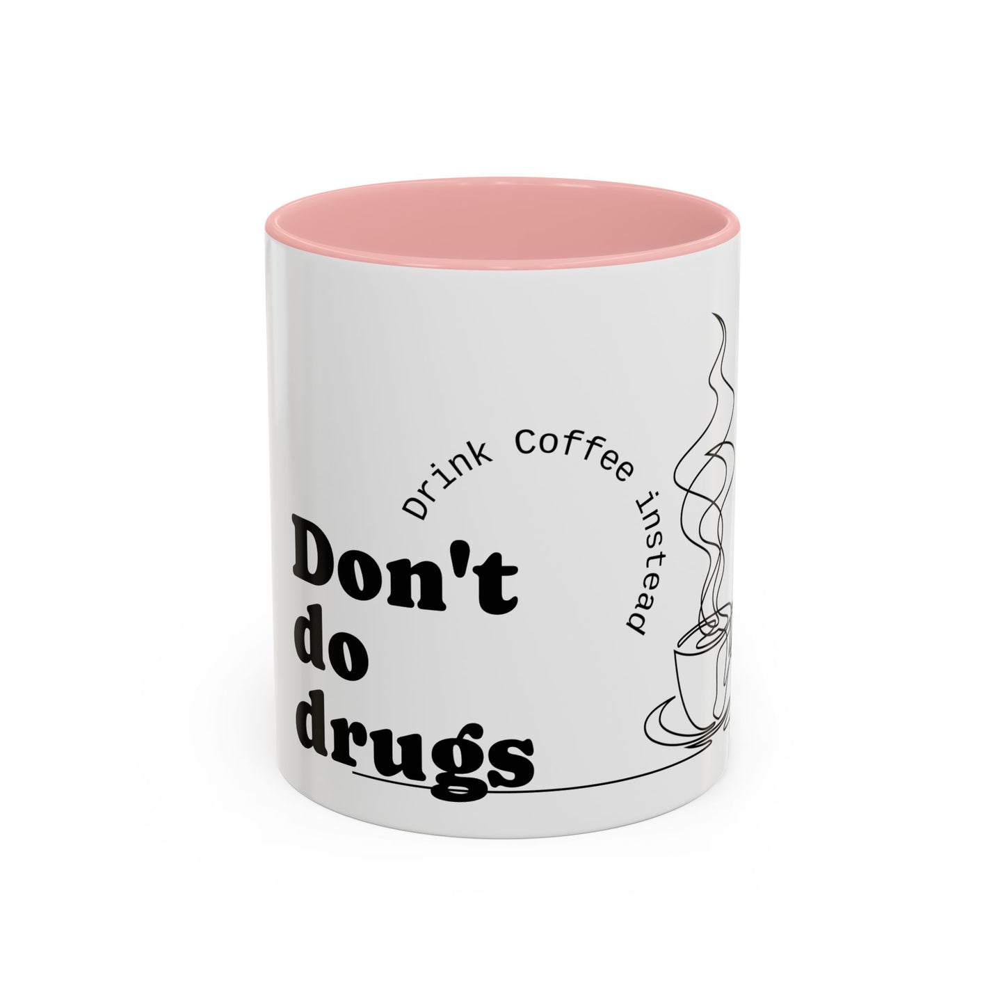 Inspirational Coffee Mug - "Don't Do Drugs, Drink Coffee Instead" - Black Accent 11oz & 15oz