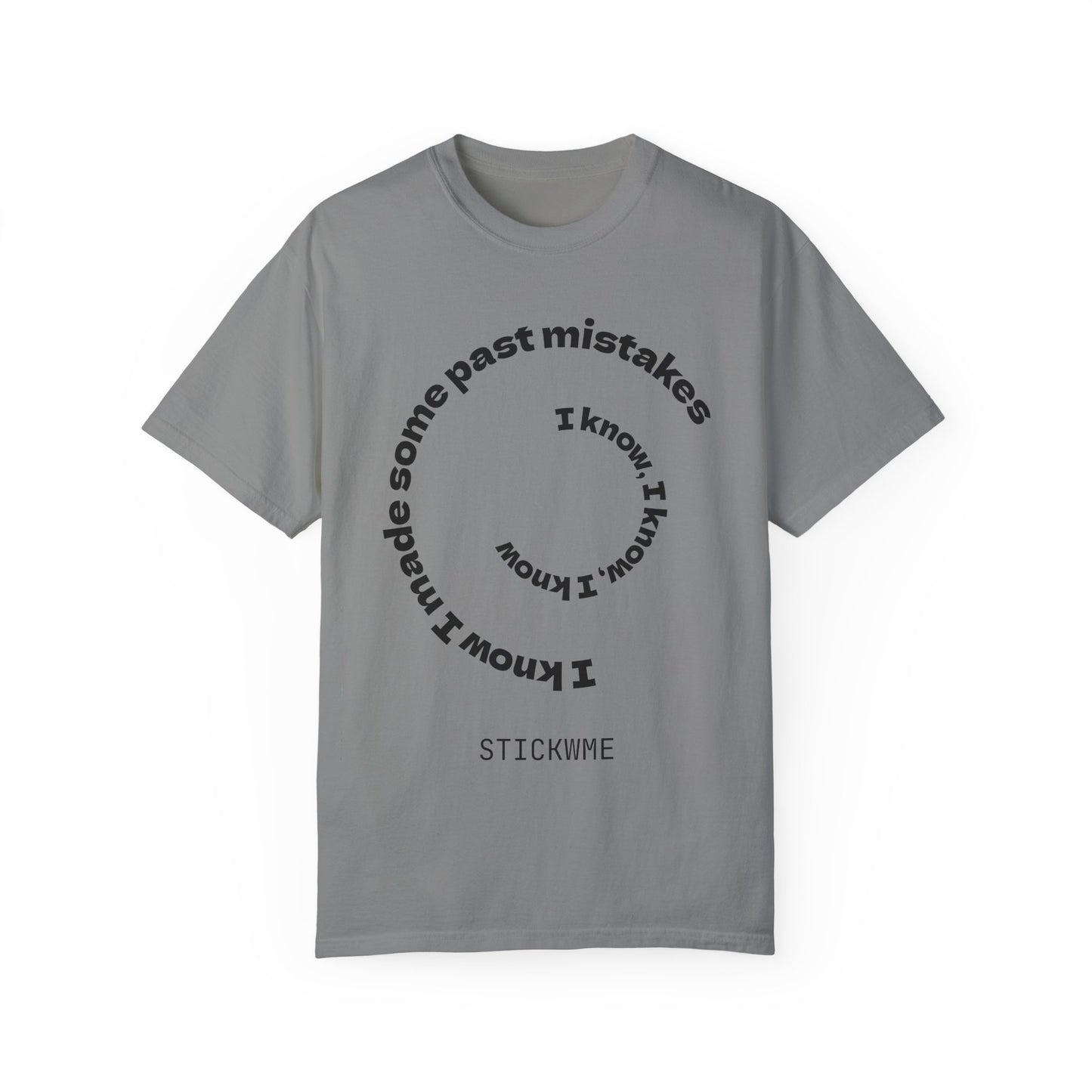 Unisex Garment-Dyed T-Shirt - "I Know I Made Some Past Mistakes" Design - Casual Comfort Wear