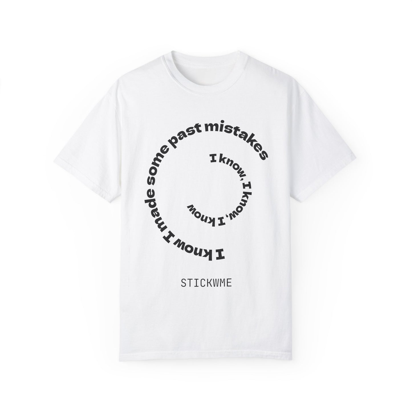 Unisex Garment-Dyed T-Shirt - "I Know I Made Some Past Mistakes" Design - Casual Comfort Wear