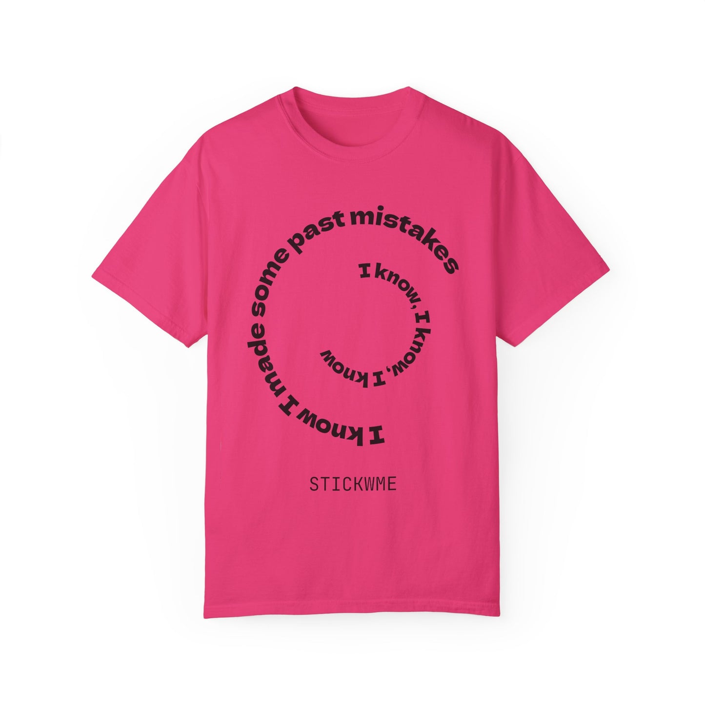 Unisex Garment-Dyed T-Shirt - "I Know I Made Some Past Mistakes" Design - Casual Comfort Wear