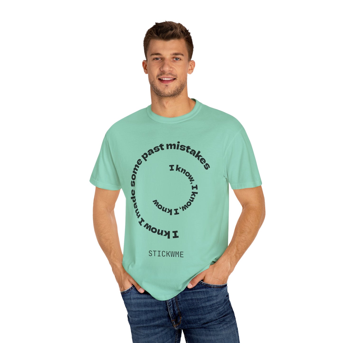Unisex Garment-Dyed T-Shirt - "I Know I Made Some Past Mistakes" Design - Casual Comfort Wear
