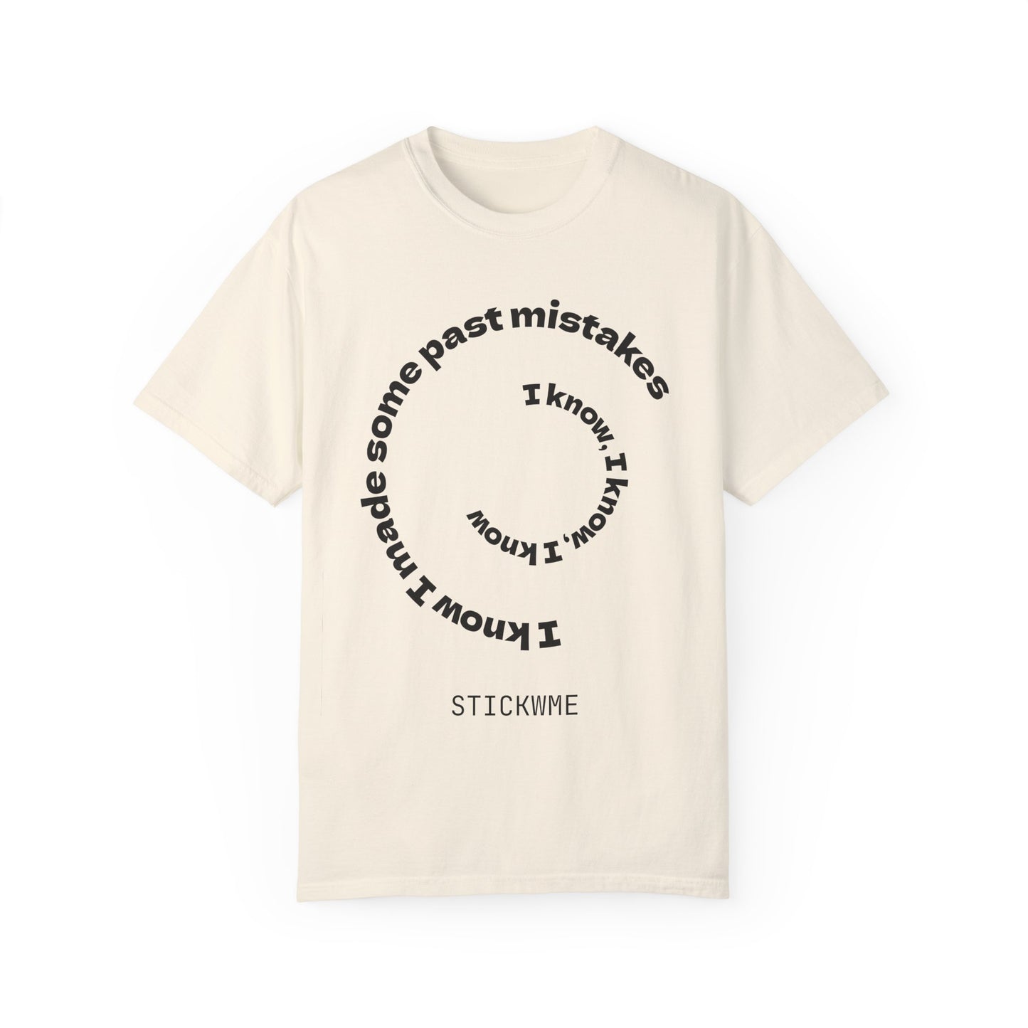 Unisex Garment-Dyed T-Shirt - "I Know I Made Some Past Mistakes" Design - Casual Comfort Wear