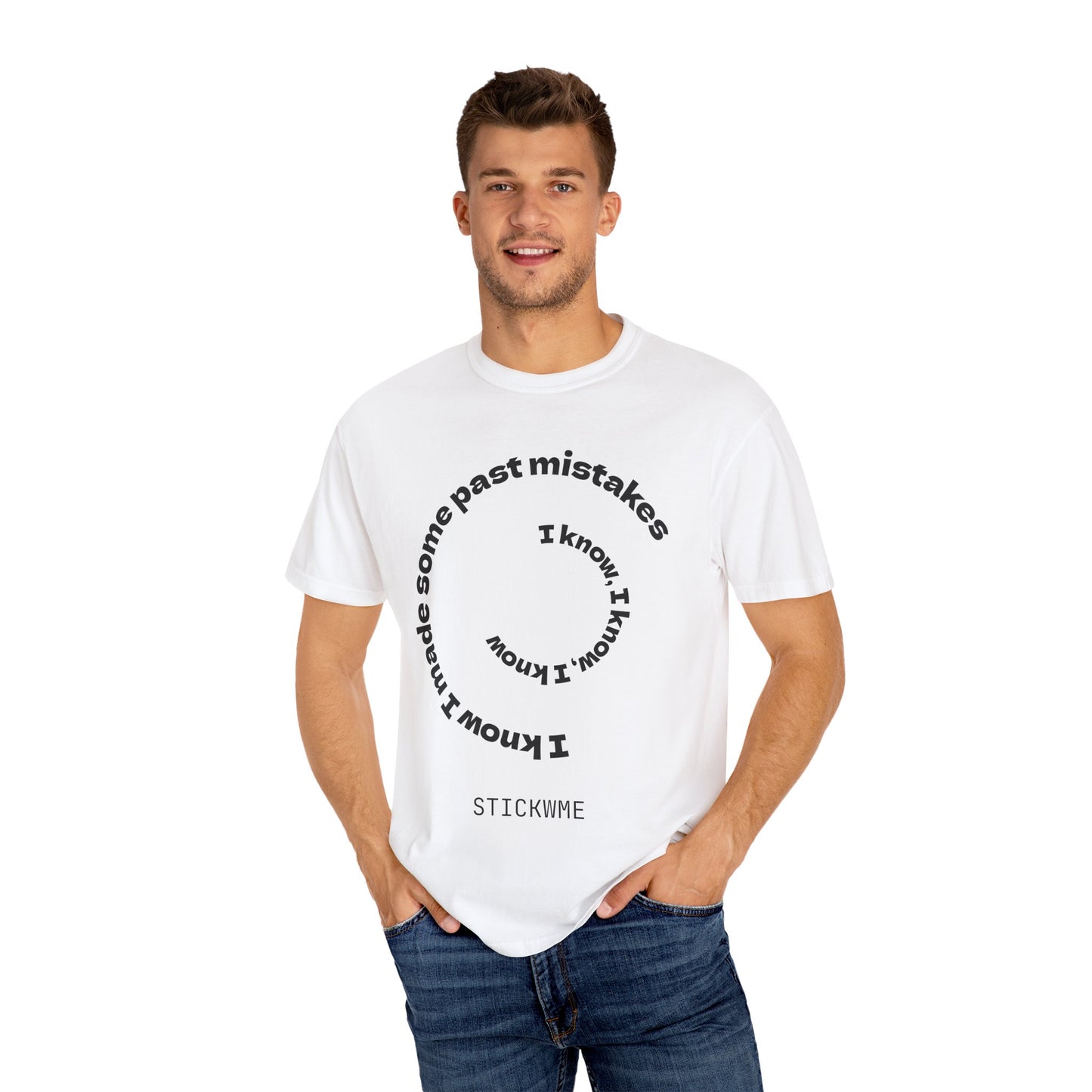 Unisex Garment-Dyed T-Shirt - "I Know I Made Some Past Mistakes" Design - Casual Comfort Wear