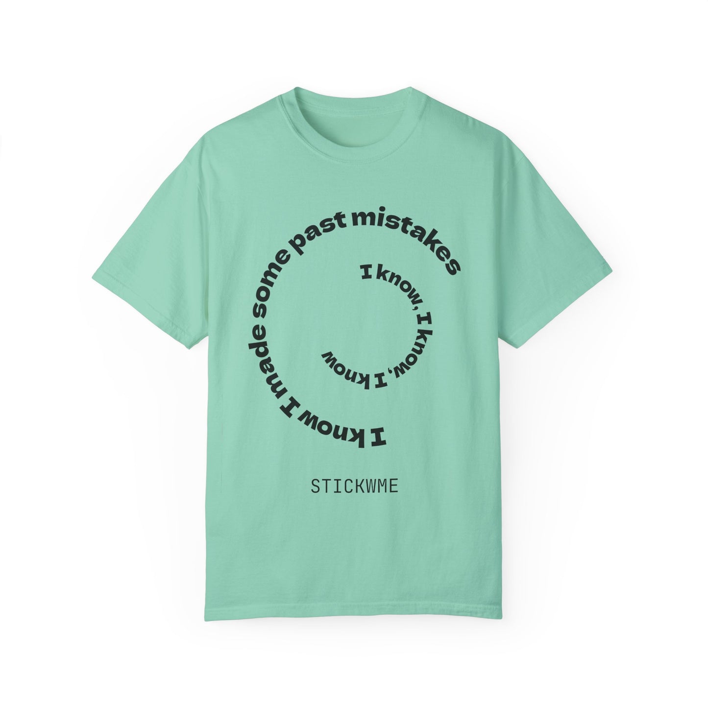 Unisex Garment-Dyed T-Shirt - "I Know I Made Some Past Mistakes" Design - Casual Comfort Wear